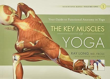 Key Muscles of Yoga: Scientific Keys, Volume I by Ray Long