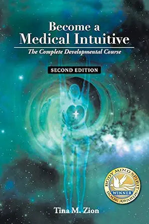 Become a Medical Intuitive - Second Edition: The Complete Developmental Course by Tina M. Zion
