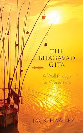 Bhagavad Gita: A Walkthrough for Westerners by Jack Hawley