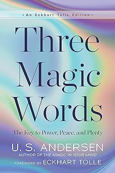 Three Magic Words: The Key to Power, Peace, and Plenty by U. S. Andersen