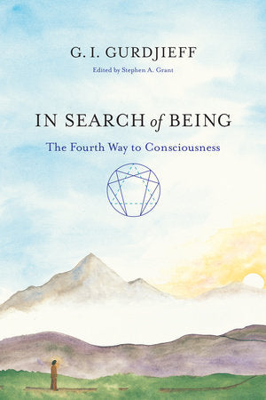 In Search of Being: The Fourth Way to Consciousness by G. I. Gurdjieff