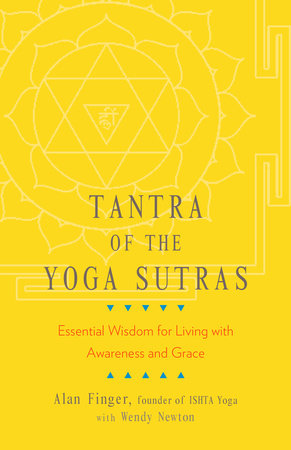 Tantra of the Yoga Sutras: by Alan Finger and Wendy Newton