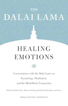 Healing Emotions: Conversations with the Dalai Lama on Psychology, Meditation, and the Mind-Body Connection by Dalai Lama