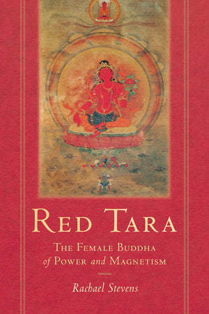 Red Tara: The Female Buddha of Power and Magnetism by Rachael Stevens