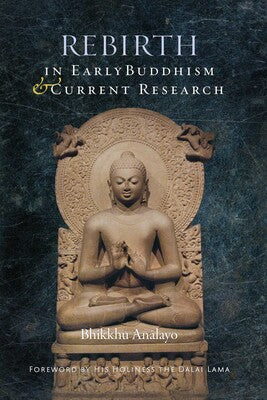 Rebirth in Early Buddhism and Current Research By Bhikkhu Analayo