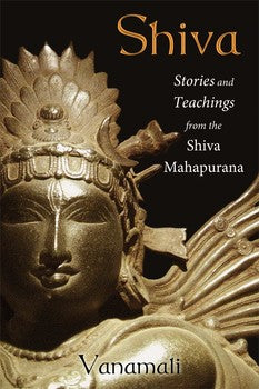 Shiva - Stories and Teachings from the Shiva Mahapurana By Vanamali