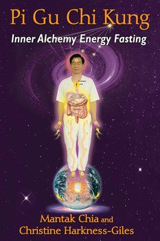 Pi Gu Chi Kung: Inner Alchemy Energy Fasting by Mantak Chia and Christine Harkness‑Giles