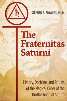 Fraternitas Saturni History, Doctrine, and Rituals of the Magical Order of the Brotherhood of Saturn By Stephen E. Flowers