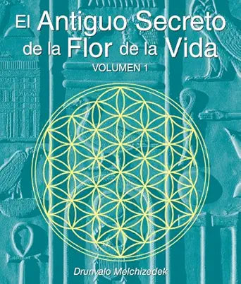 El Antiguo Secreto de la Flor de la Vida, Volumen I by Drunvalo Melchizedek