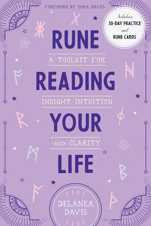 Rune Reading Your Life: A Toolkit for Insight, Intuition, and Clarity by Delanea Davis and Sara Daves