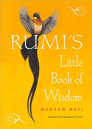 Rumi’s Little Book of Wisdom by Jalāl ad‑Dīn Rūmī (translated by Maryam Mafi)