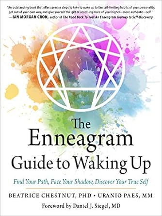 Enneagram Guide to Waking Up: Find Your Path, Face Your Shadow, Discover Your True Self by Beatrice Chestnut & Uranio Paes