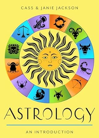 Astrology: Your Plain & Simple Guide to the Zodiac, Planets, and Chart Interpretation by Cass Jackson and Janie Jackson