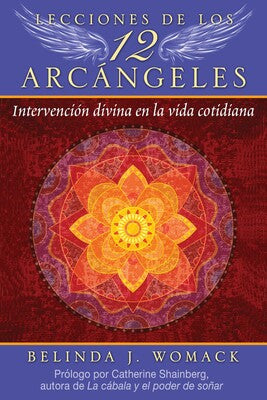 Lecciones de los 12 Arcángeles: Intervención divina en la vida cotidiana by Belinda J. Womack