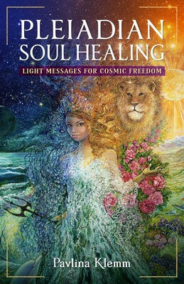 Pleiadian Soul Healing: Light Messages for Cosmic Freedom By Pavlina Klemm