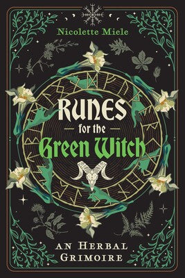 Runes for the Green Witch: An Herbal Grimoire By Nicolette Miele