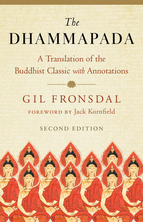 Dhammapada: A Translation of the Buddhist Classic with Annotations by Gil Fronsdal