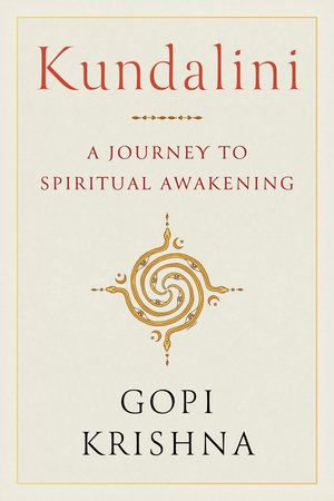 Kundalini - A Journey to Spiritual Awakening by Gopi Krishna