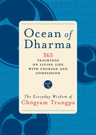 Ocean of Dharma: The Everyday Wisdom of Chögyam Trungpa by Chögyam Trungpa, edited by Carolyn Rose Gimian
