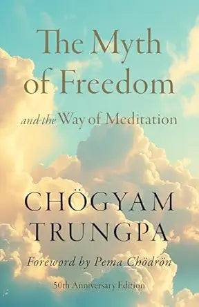 Myth of Freedom and the Way of Meditation by Chogyam Trungpa