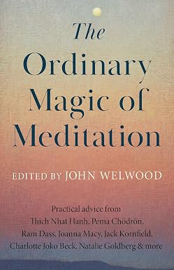 Ordinary Magic of Meditation by John Welwood