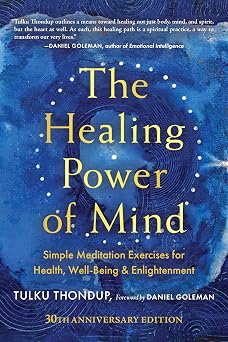 Healing Power of Mind: Simple Meditation Exercises for Health, Well-Being, and Enlightenment by Tulku Thondup