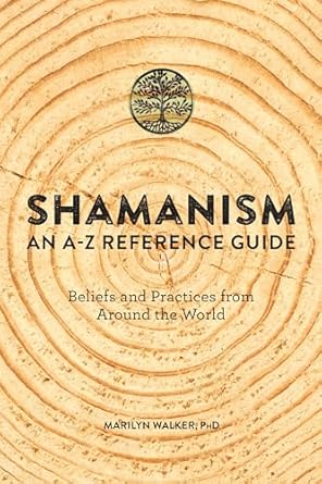 Shamanism: An A‑Z Reference Guide by Marilyn Walker