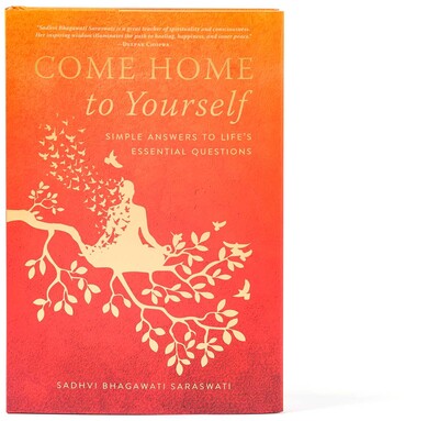 Come Home to Yourself Simple Answers to Life's Essential Questions By Sadhvi Bhagawati Saraswati