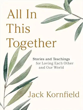 All in This Together: (H) Stories and Teachings for Loving Each Other and Our World by Jack Kornfield