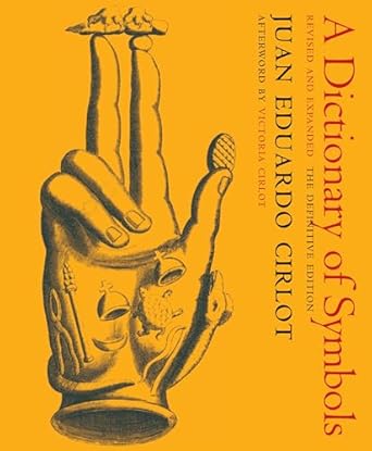 A Dictionary of Symbols: Revised and Expanded Edition by Juan Eduardo Cirlot