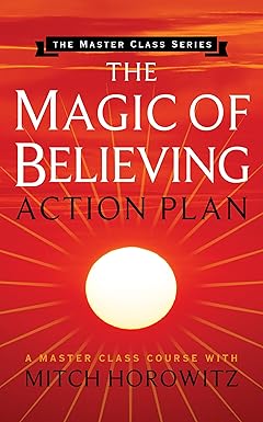 Magic of Believing Action Plan (Master Class Series) By Mitch Horowitz