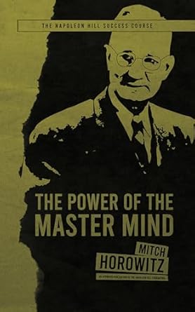 Power of the Master Mind By Mitch Horowitz