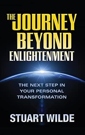 Journey Beyond Enlightenment By Stuart Wilde