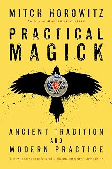 Practical Magick: Ancient Tradition and Modern Practice by Mitch Horowitz