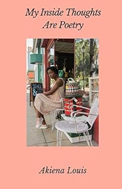 My Inside Thoughts Are Poetry By Akiena Louis