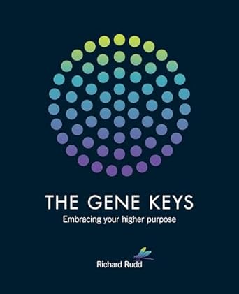 Gene Keys: Embracing Your Higher Purpose by Richard Rudd