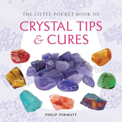 Little Pocket Book of Crystal Tips and Cures by Philip Permutt
