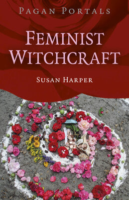 Pagan Portals: Feminist Witchcraft By Susan Harper