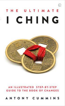 Ultimate I Ching: An Illustrated Step‑by‑Step Guide to the Book of Changes by Antony Cummins