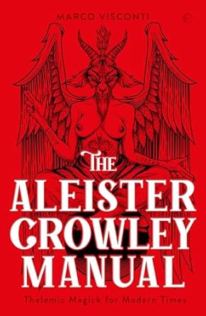 Aleister Crowley Manual: (H)Thelemic Magick for Modern Times by Marco Visconti