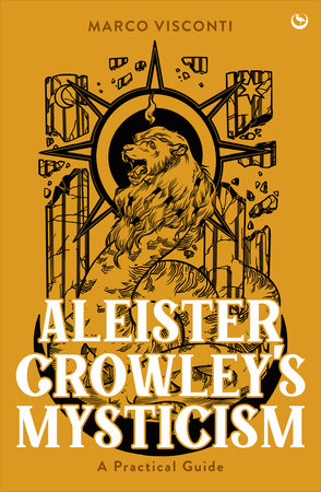 Aleister Crowley's Mysticism: (H) A Practical Guide By Marco Visconti