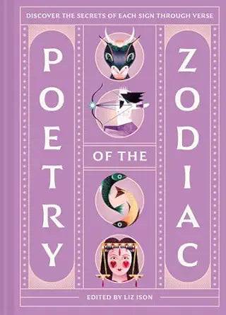 Poetry of the Zodiac: Discover Your Celestial World Through Verse by Liz Ison