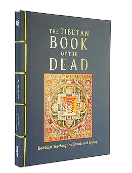 Tibetan Book of the Dead: Buddhist Teachings on Death and Dying by Karma Lingpa
