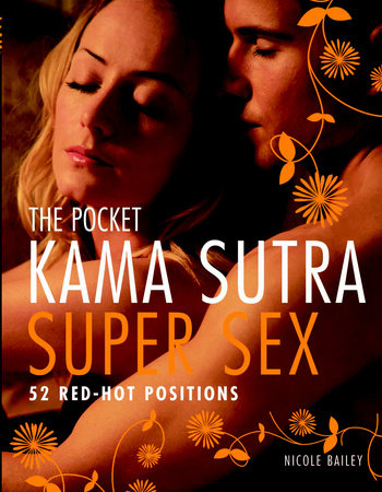 Pocket Kama Sutra Super Sex: 52 Red-hot Positions By Nicole Bailey