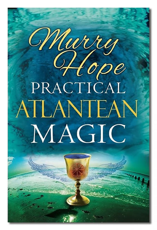 Practical Atlantean Magic: A Study of the Science, Mysticism & Theurgy of Ancient Atlantis by Murry Hope