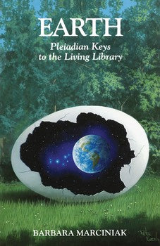 Earth: Pleiadian Keys to the Living Library By Barbara Marciniak