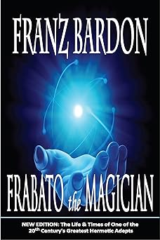 FRABATO THE MAGICIAN By Franz Bardon