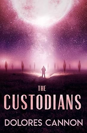 Custodians: Beyond Abduction By Dolores Cannon