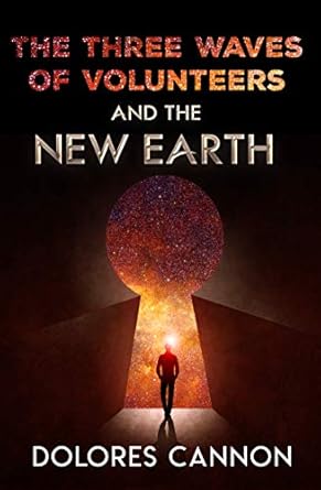 Three Waves of Volunteers and The New Earth By Dolores Cannon