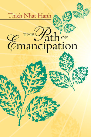 Path of Emancipation: Talks from a 21-Day Mindfulness Retreat by Thich Nhat Hanh